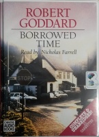 Borrowed Time written by Robert Goddard performed by Nicholas Farrell on Cassette (Unabridged)